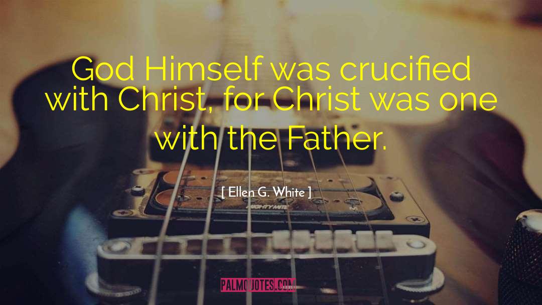 Ellen G. White Quotes: God Himself was crucified with
