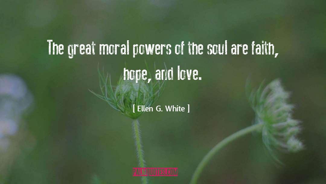 Ellen G. White Quotes: The great moral powers of