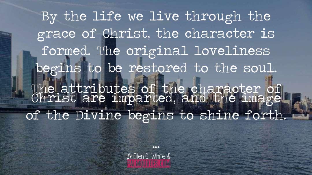Ellen G. White Quotes: By the life we live