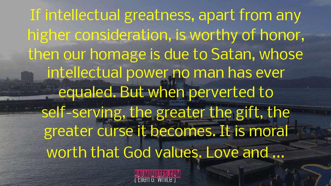 Ellen G. White Quotes: If intellectual greatness, apart from