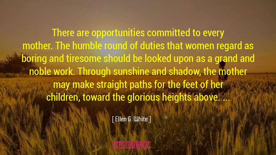 Ellen G. White Quotes: There are opportunities committed to