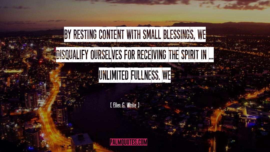 Ellen G. White Quotes: By resting content with small