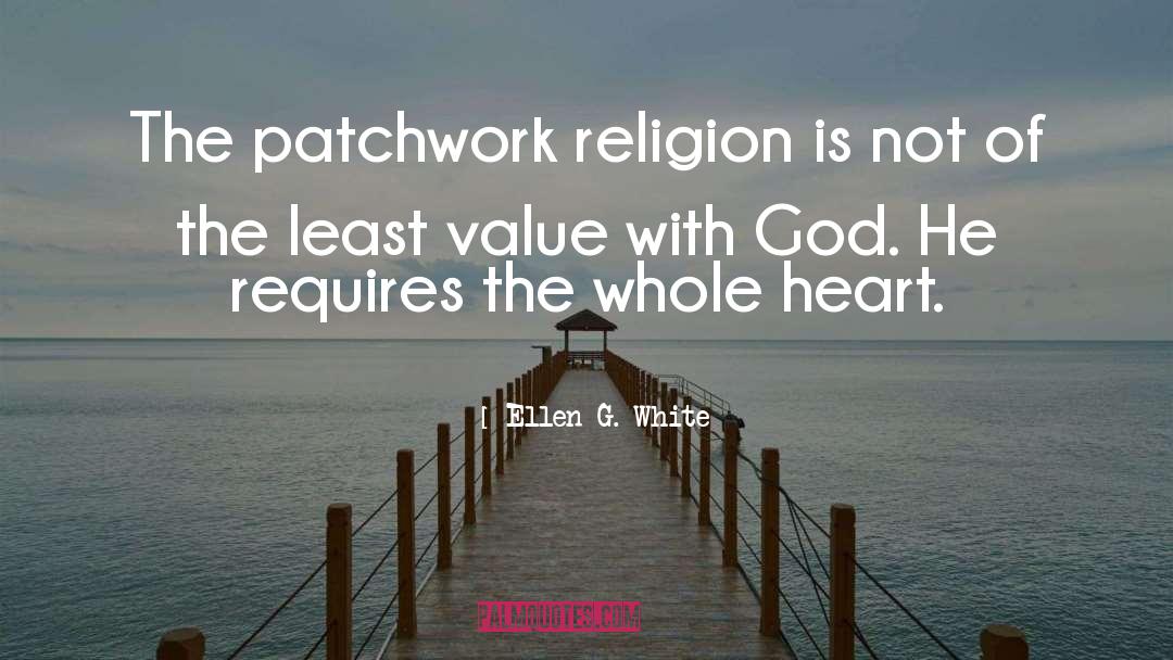 Ellen G. White Quotes: The patchwork religion is not