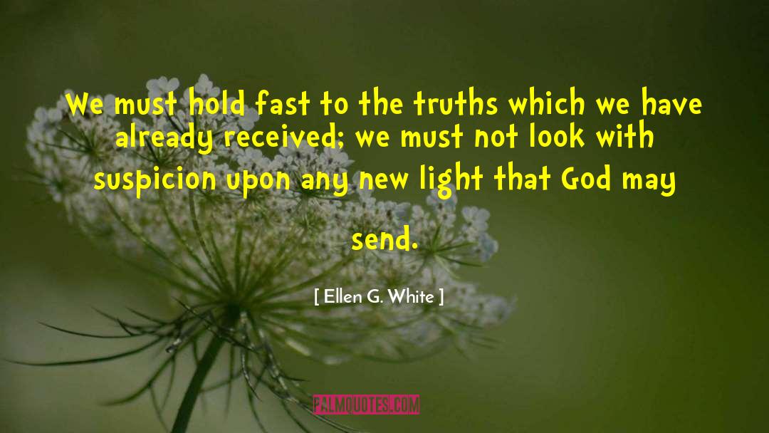 Ellen G. White Quotes: We must hold fast to