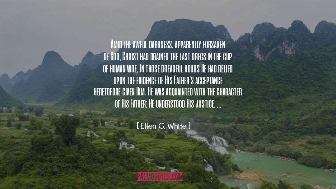 Ellen G. White Quotes: Amid the awful darkness, apparently