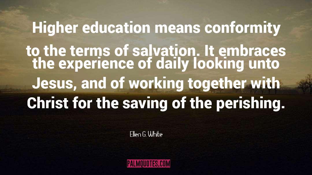 Ellen G. White Quotes: Higher education means conformity to