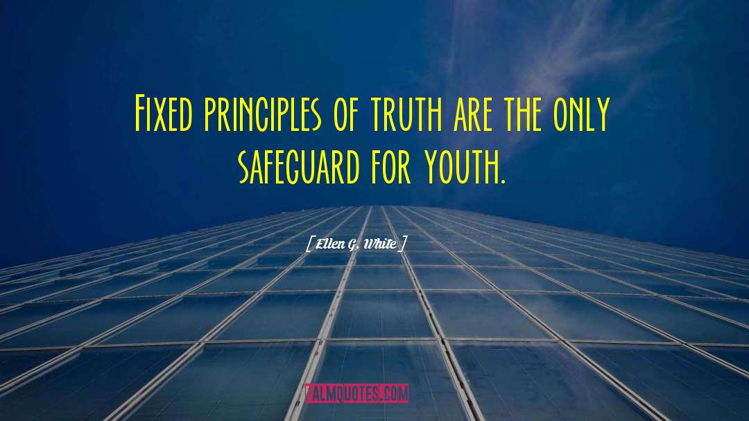 Ellen G. White Quotes: Fixed principles of truth are