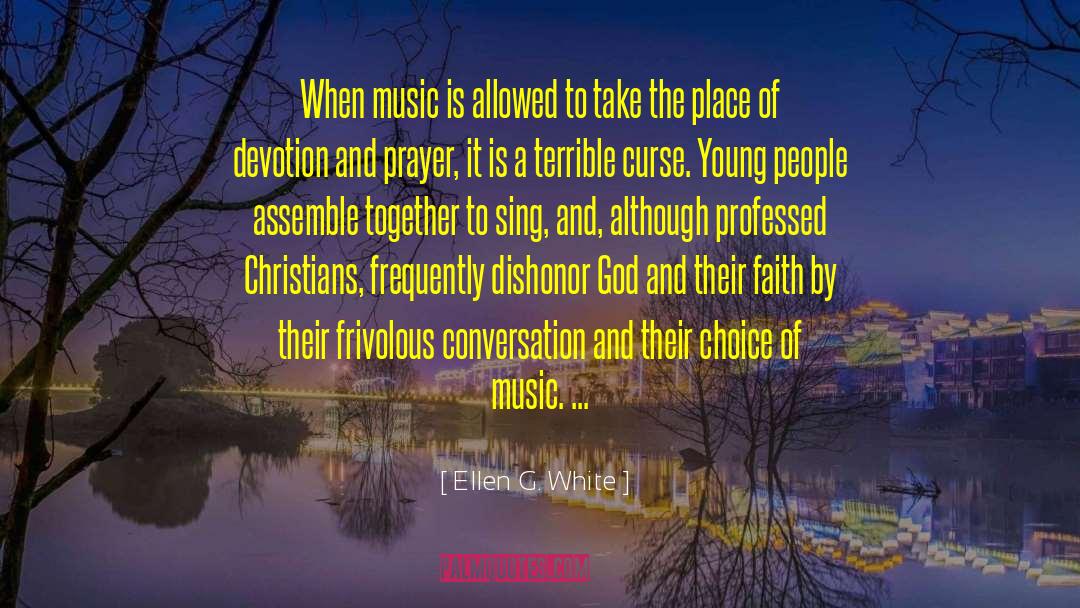 Ellen G. White Quotes: When music is allowed to