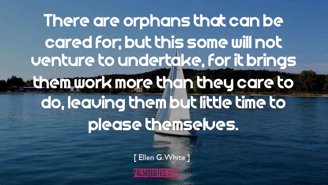 Ellen G. White Quotes: There are orphans that can