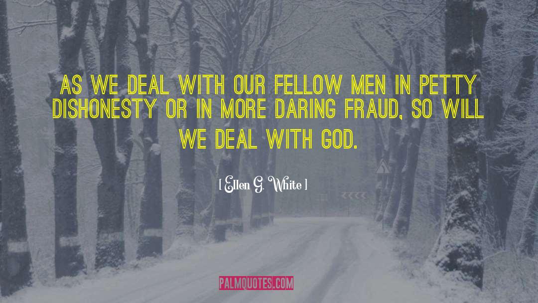 Ellen G. White Quotes: As we deal with our