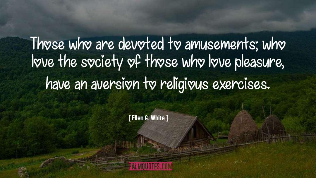Ellen G. White Quotes: Those who are devoted to