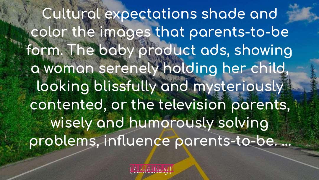 Ellen Galinsky Quotes: Cultural expectations shade and color