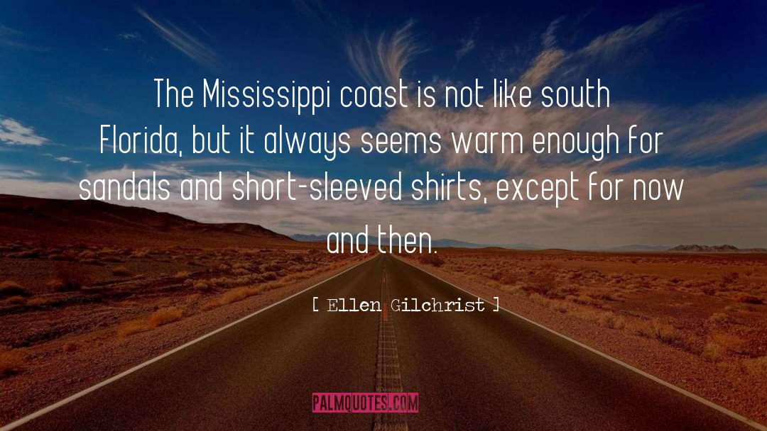 Ellen Gilchrist Quotes: The Mississippi coast is not