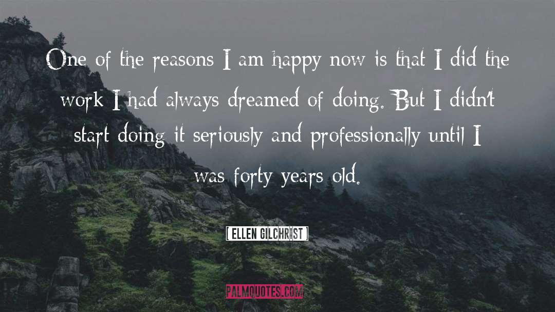 Ellen Gilchrist Quotes: One of the reasons I