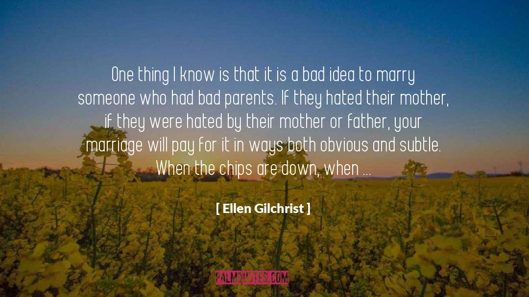 Ellen Gilchrist Quotes: One thing I know is