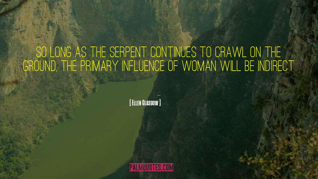 Ellen Glasgow Quotes: So long as the serpent