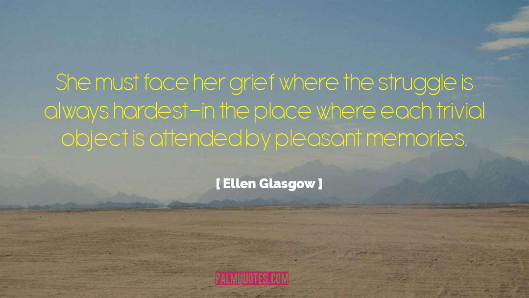 Ellen Glasgow Quotes: She must face her grief