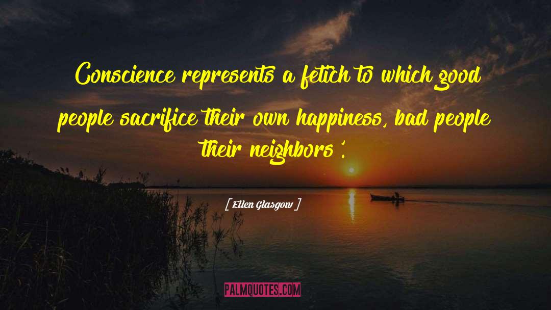 Ellen Glasgow Quotes: Conscience represents a fetich to