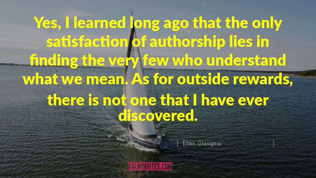 Ellen Glasgow Quotes: Yes, I learned long ago