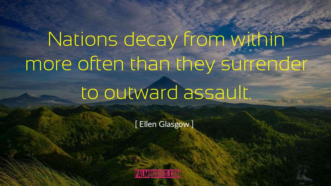 Ellen Glasgow Quotes: Nations decay from within more