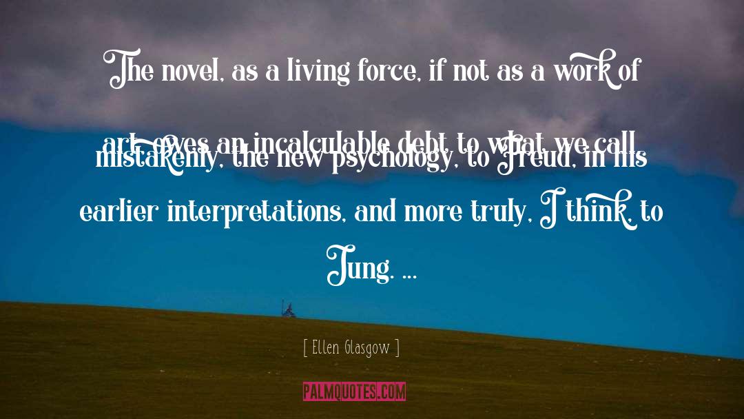 Ellen Glasgow Quotes: The novel, as a living