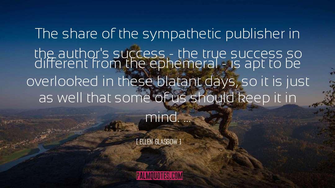 Ellen Glasgow Quotes: The share of the sympathetic