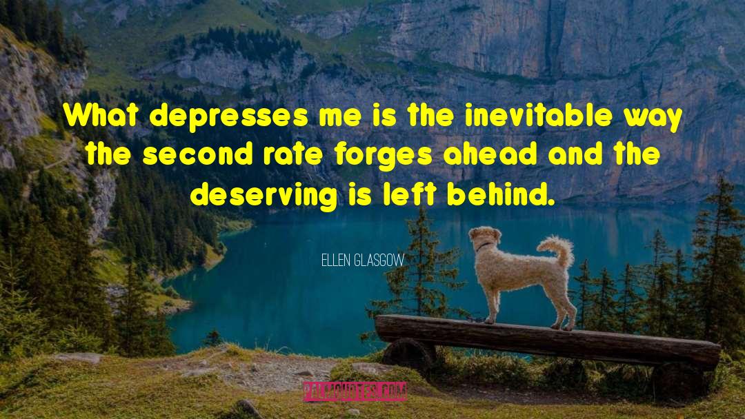 Ellen Glasgow Quotes: What depresses me is the