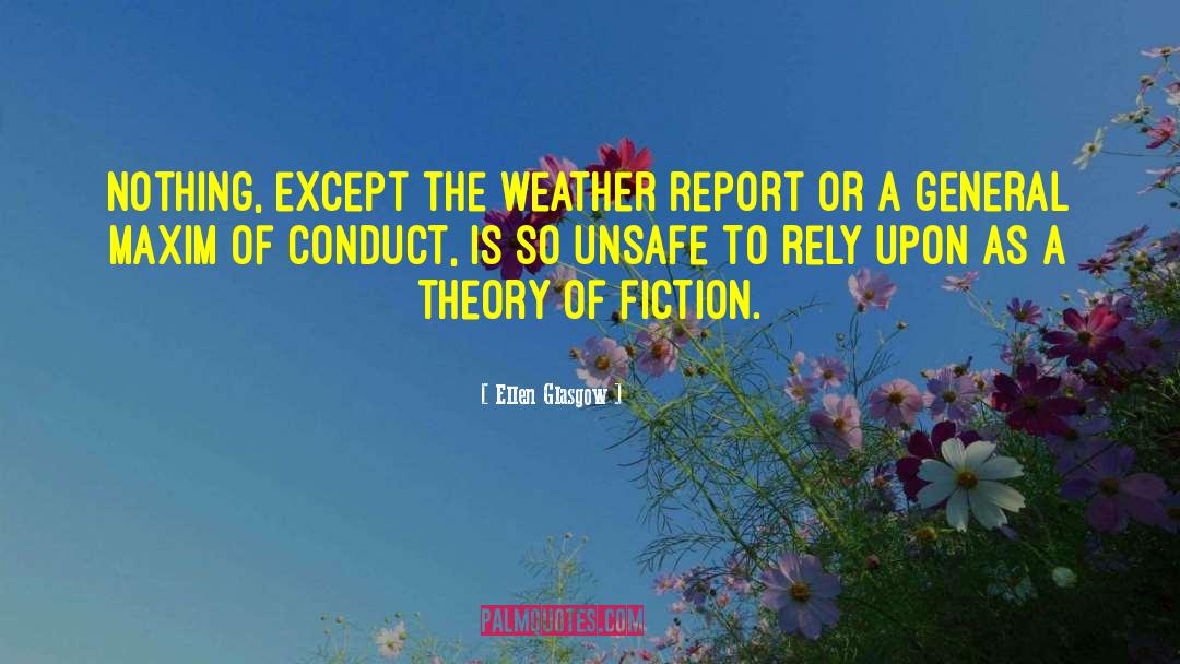 Ellen Glasgow Quotes: Nothing, except the weather report