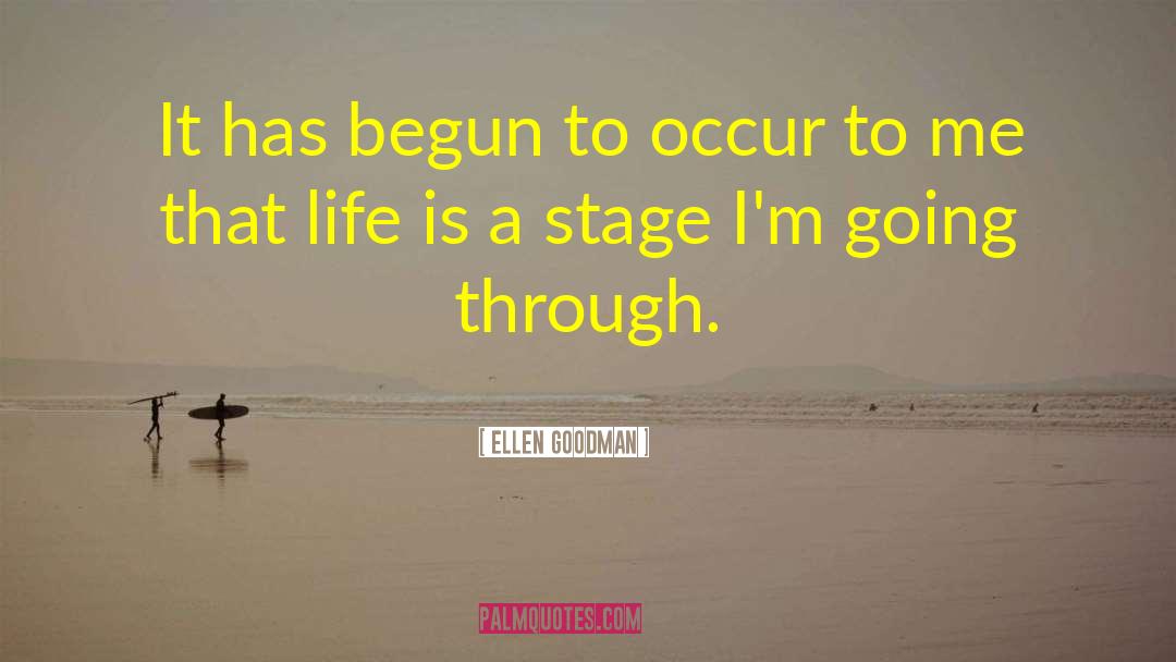 Ellen Goodman Quotes: It has begun to occur