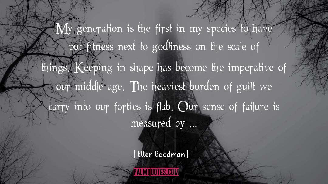 Ellen Goodman Quotes: My generation is the first