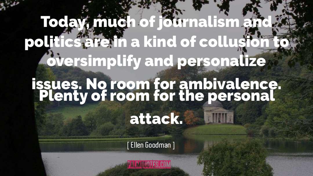 Ellen Goodman Quotes: Today, much of journalism and