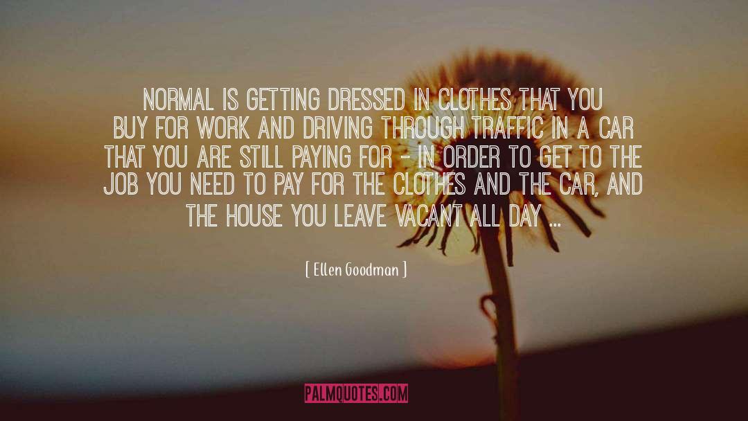 Ellen Goodman Quotes: Normal is getting dressed in