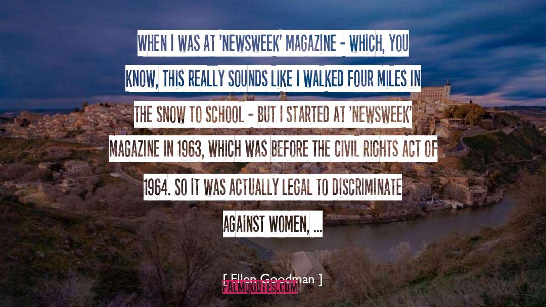 Ellen Goodman Quotes: When I was at 'Newsweek'