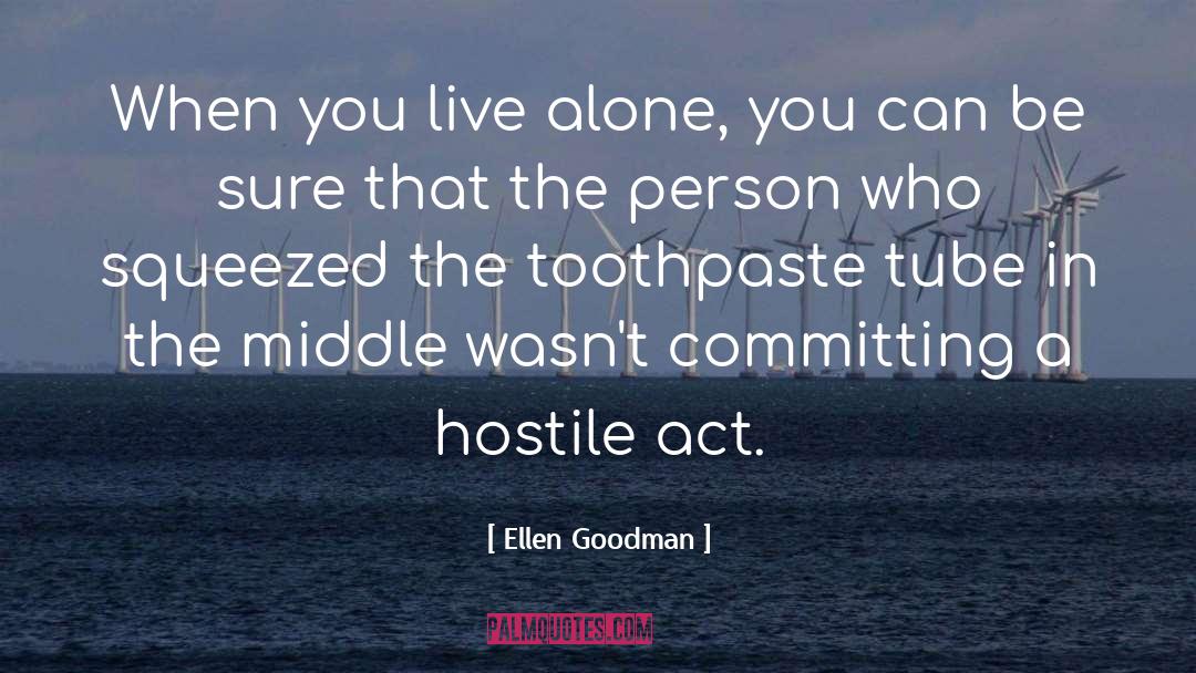 Ellen Goodman Quotes: When you live alone, you