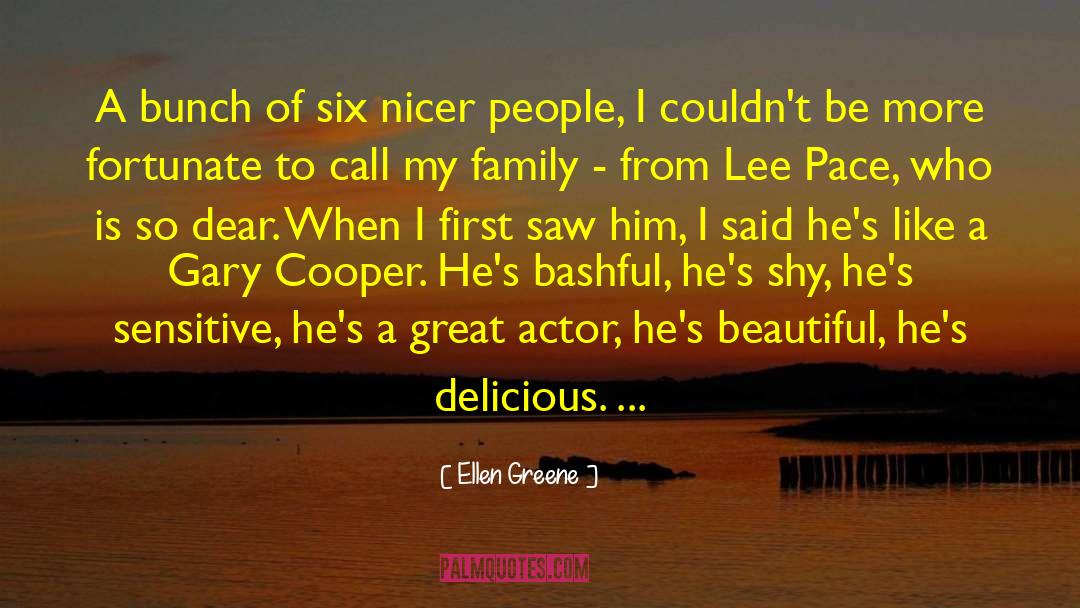 Ellen Greene Quotes: A bunch of six nicer