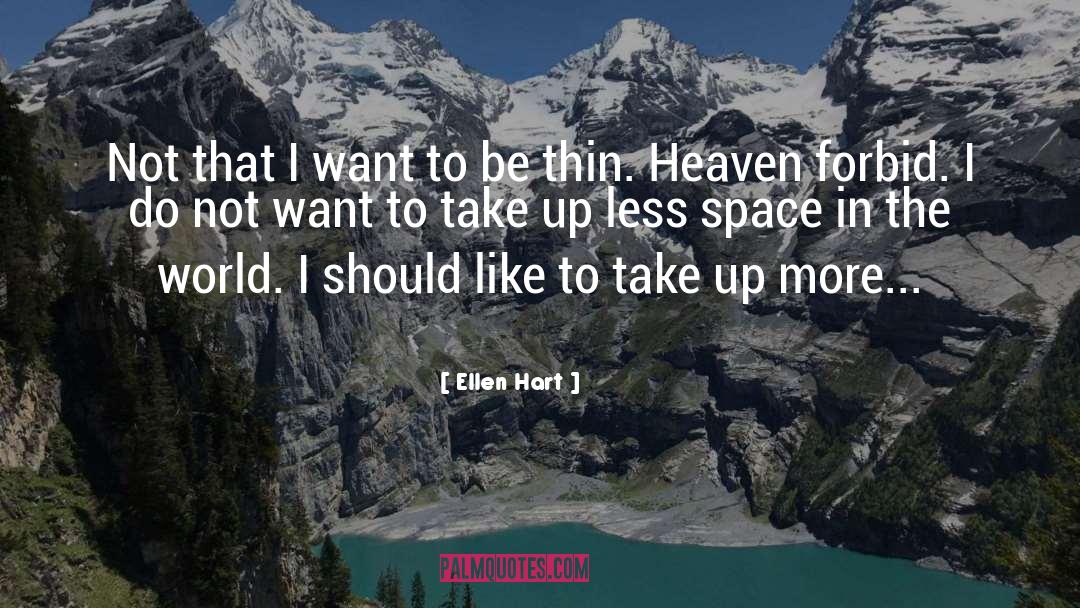 Ellen Hart Quotes: Not that I want to