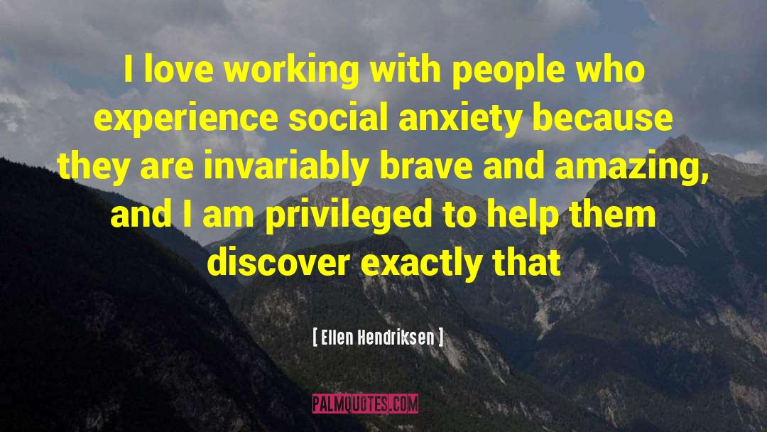 Ellen Hendriksen Quotes: I love working with people