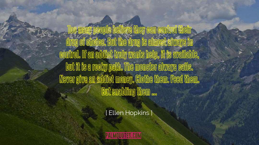 Ellen Hopkins Quotes: Too many people believe they