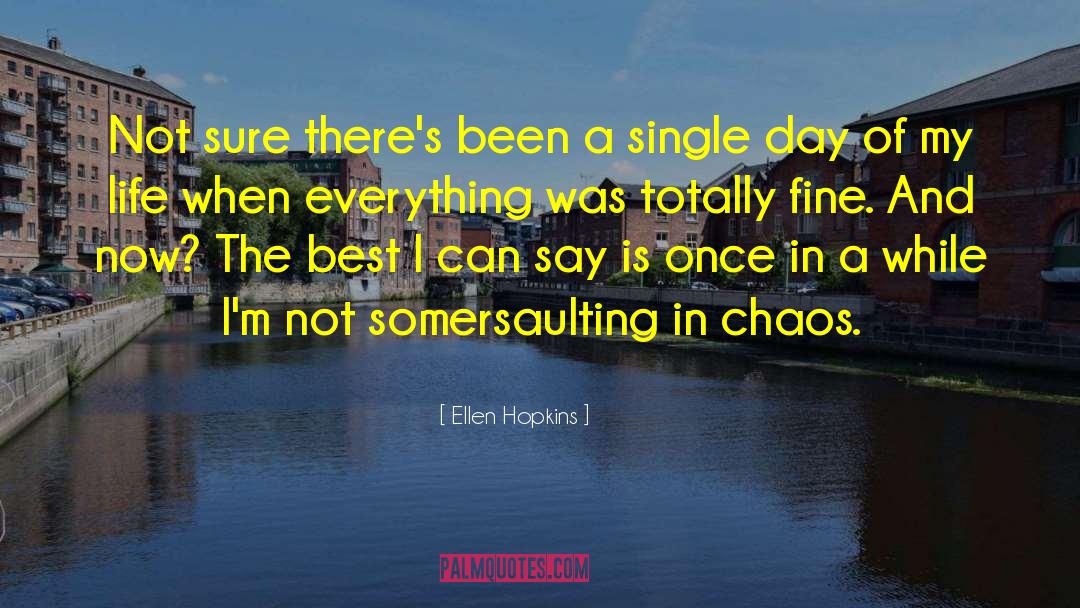 Ellen Hopkins Quotes: Not sure there's been a