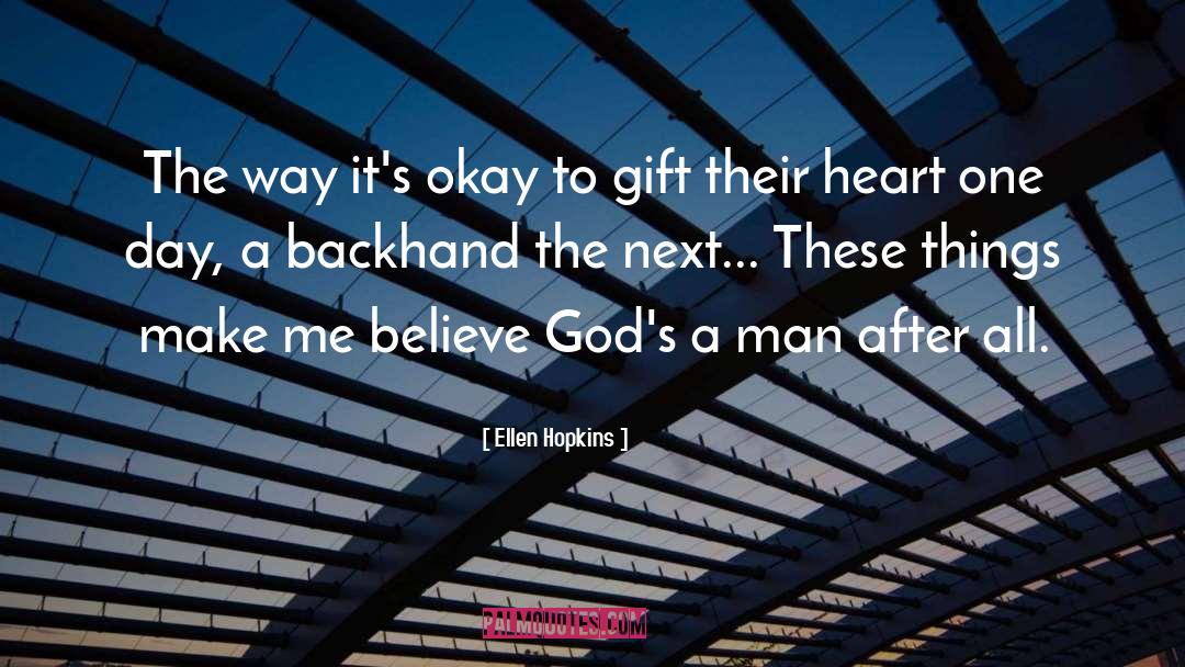 Ellen Hopkins Quotes: The way it's okay to