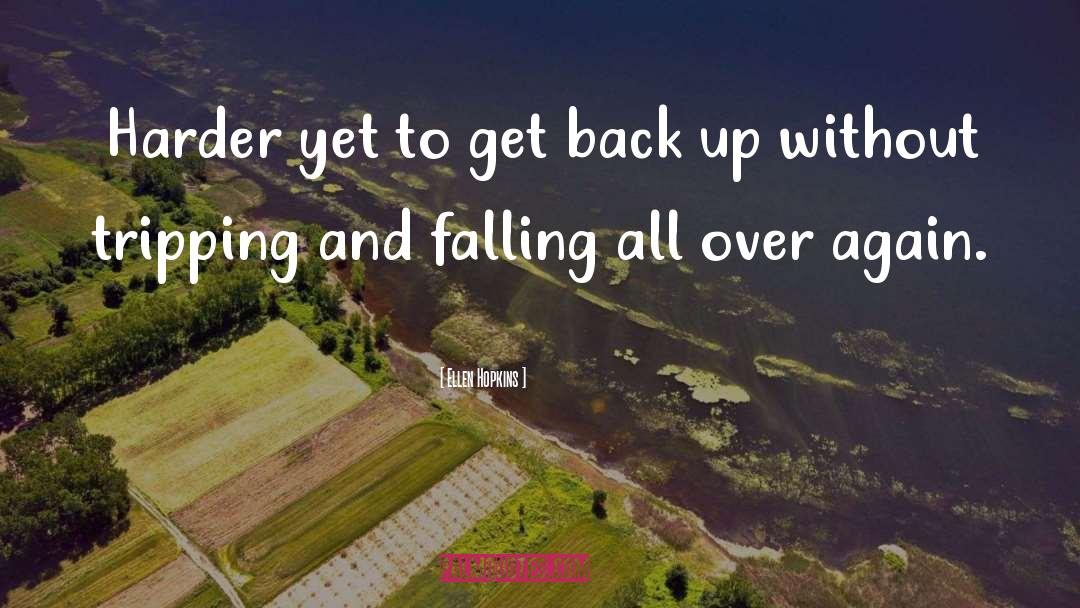 Ellen Hopkins Quotes: Harder yet to get back