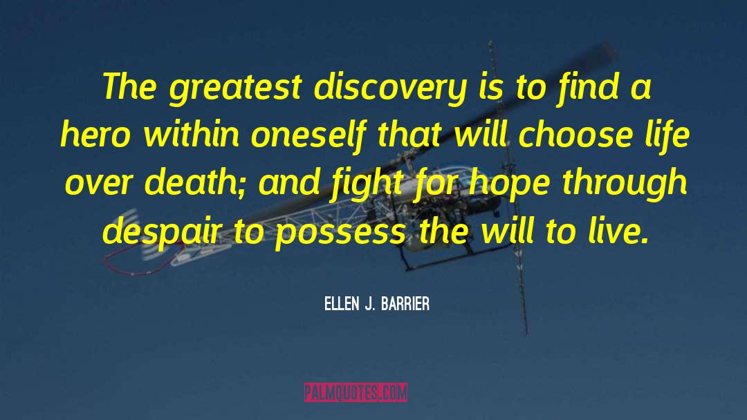 Ellen J. Barrier Quotes: The greatest discovery is to