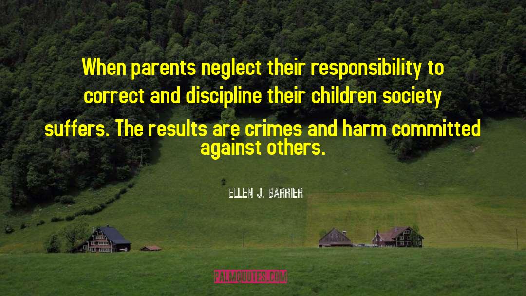 Ellen J. Barrier Quotes: When parents neglect their responsibility