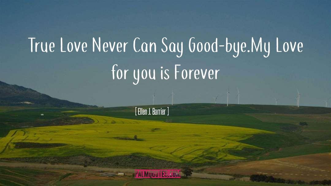 Ellen J. Barrier Quotes: True Love Never Can Say