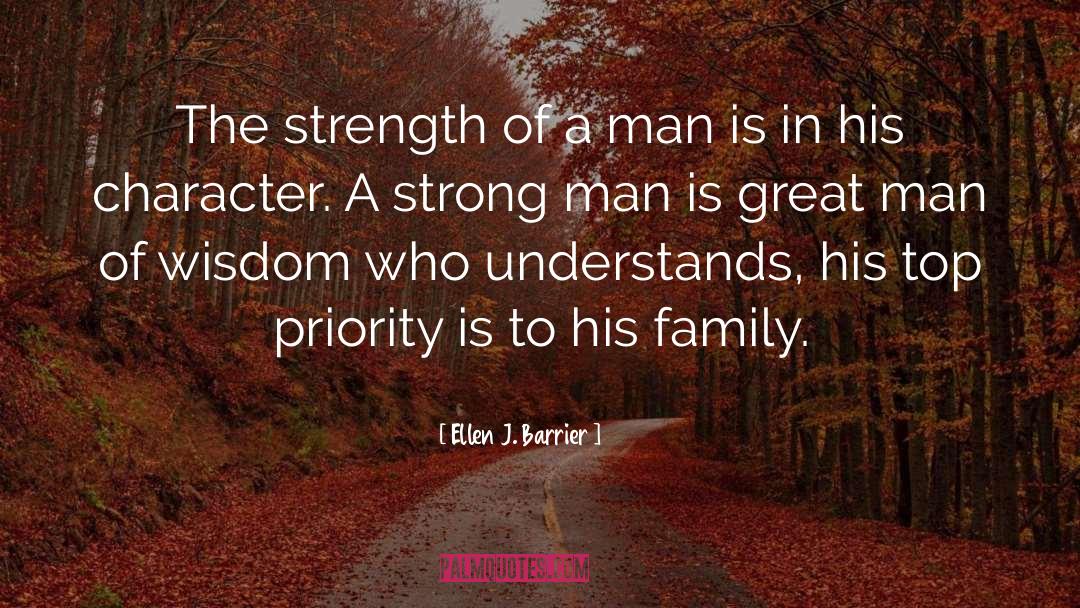 Ellen J. Barrier Quotes: The strength of a man