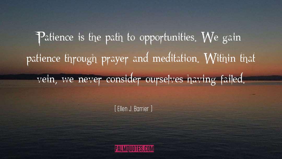 Ellen J. Barrier Quotes: Patience is the path to