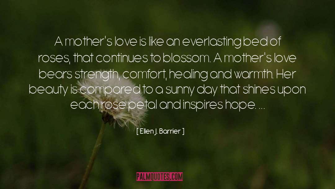 Ellen J. Barrier Quotes: A mother's love is like