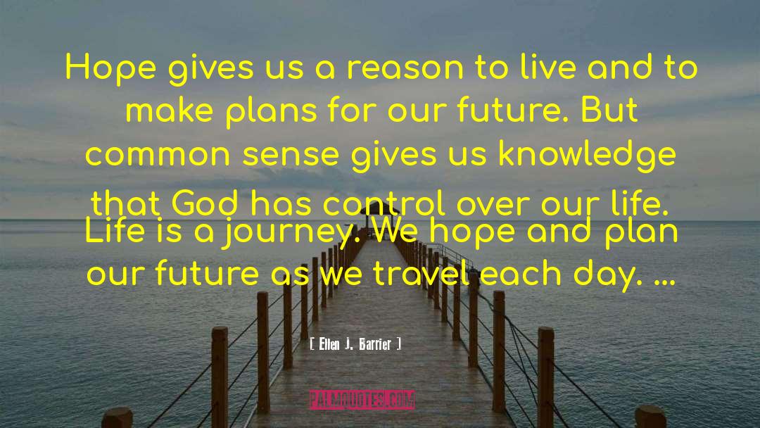 Ellen J. Barrier Quotes: Hope gives us a reason