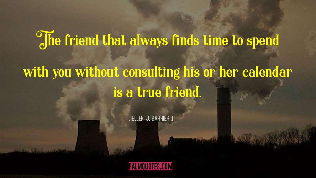 Ellen J. Barrier Quotes: The friend that always finds