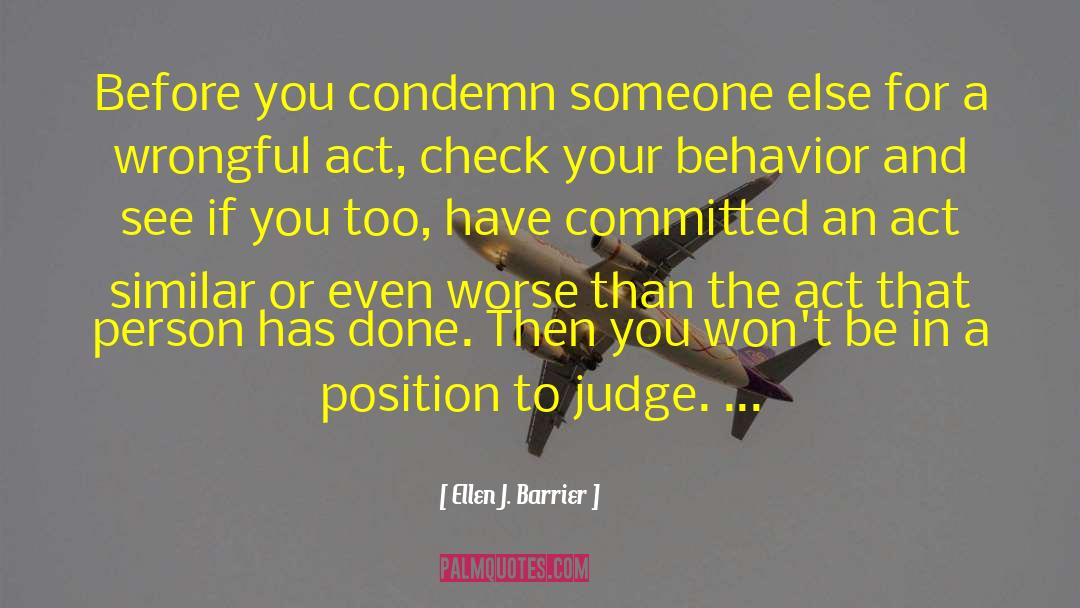 Ellen J. Barrier Quotes: Before you condemn someone else